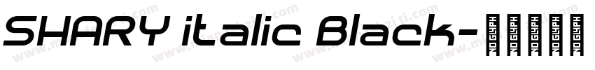SHARY italic Black字体转换